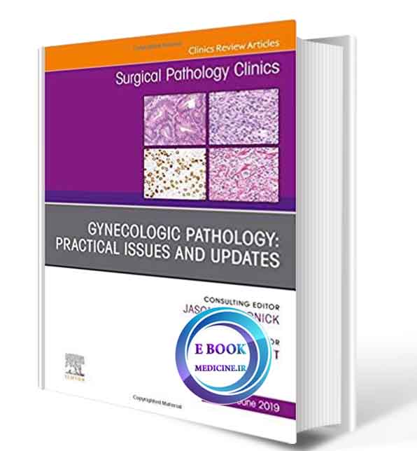 دانلود کتاب Gynecologic Pathology: Practical Issues and Updates, An Issue of Surgical Pathology 2020 (ORIGINAL PDF)